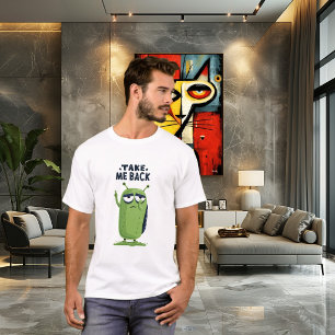 Take Me Back Funny Grumpy Alien Character Gift T-Shirt