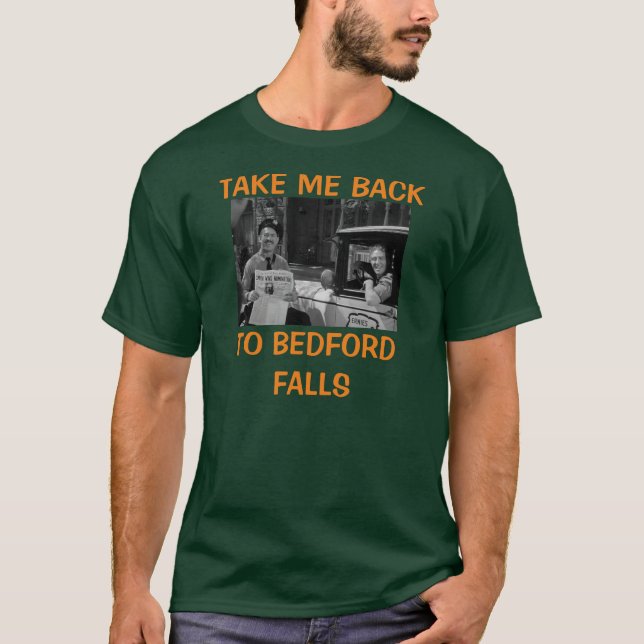 TAKE ME BACK TO BEDFORD FALLS T-Shirt (Front)
