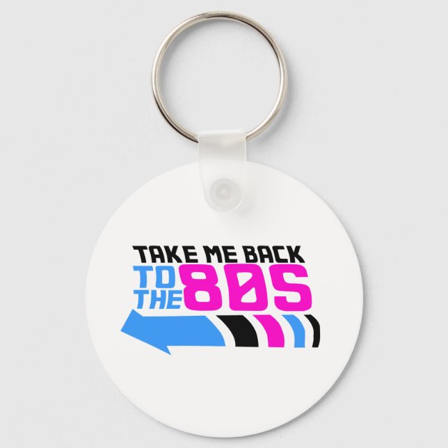 Take me Back to the 80s Keychain (Front)