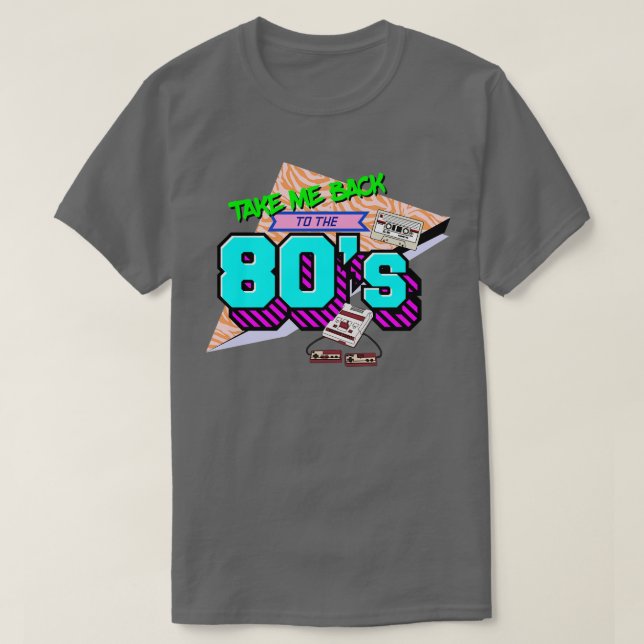 Take Me Back To The 80s T-Shirt (Design Front)