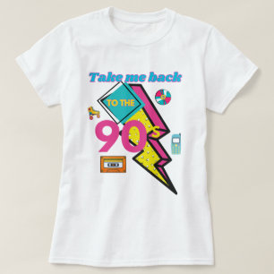 Take Me Back To The 90's ,Take Me Back To  90's ,  T-Shirt