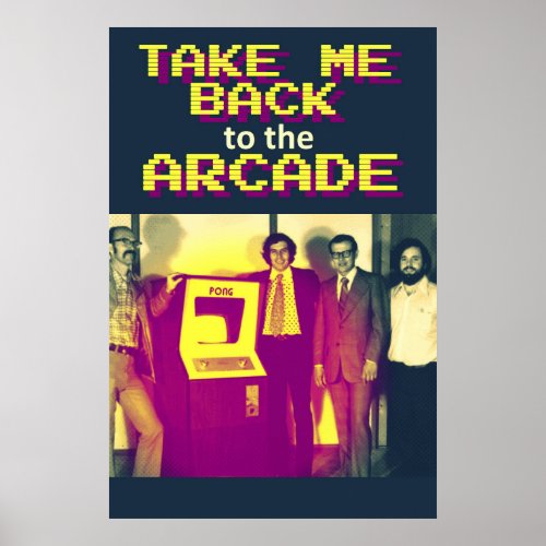 Take Me Back to the Arcade Poster