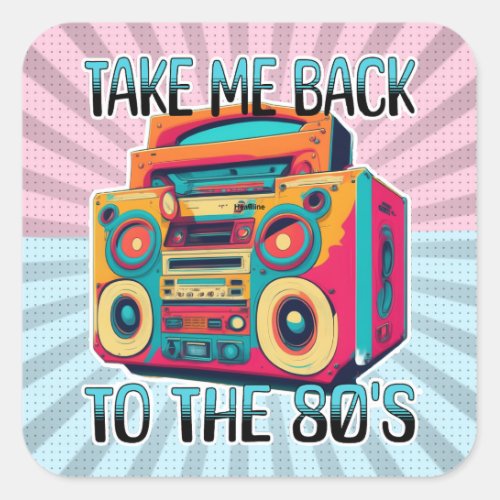 Take Me Back to the Eighties  Retro Vibe Square Sticker