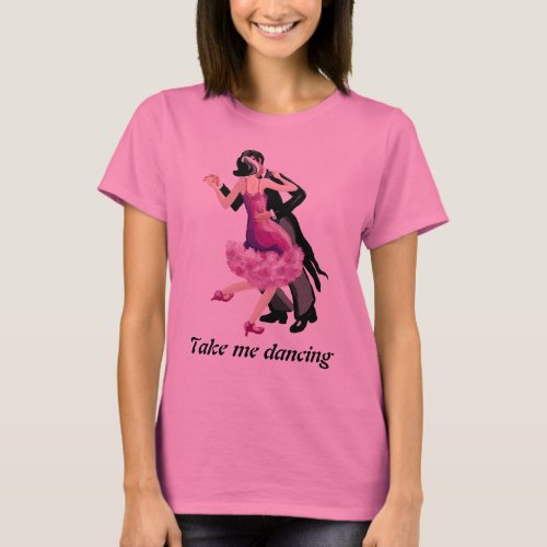 Take me dancing T_Shirt