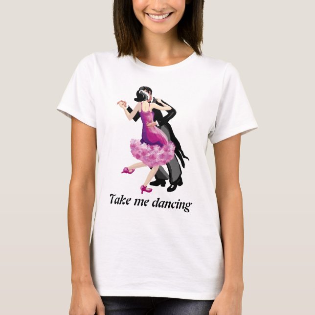 Take me dancing T-Shirt (Front)