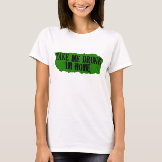 Take Me Drunk Green Women's T-Shirt