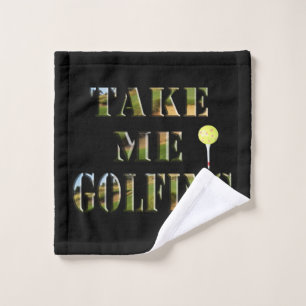 Take Me Golfing, Washcloth