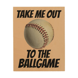 TAKE ME OUT TO THE BALLGAME WOOD ART SIGN