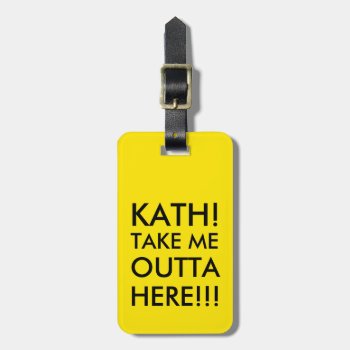 Take Me Outta Here!!! Luggage Tag by Ink_Ribbon at Zazzle