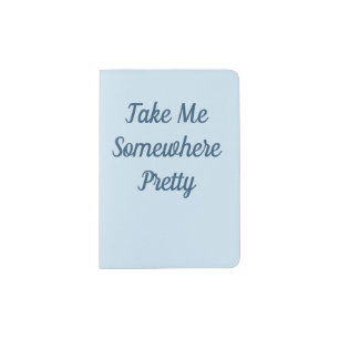 Take Me Somewhere Pretty Passport Holder