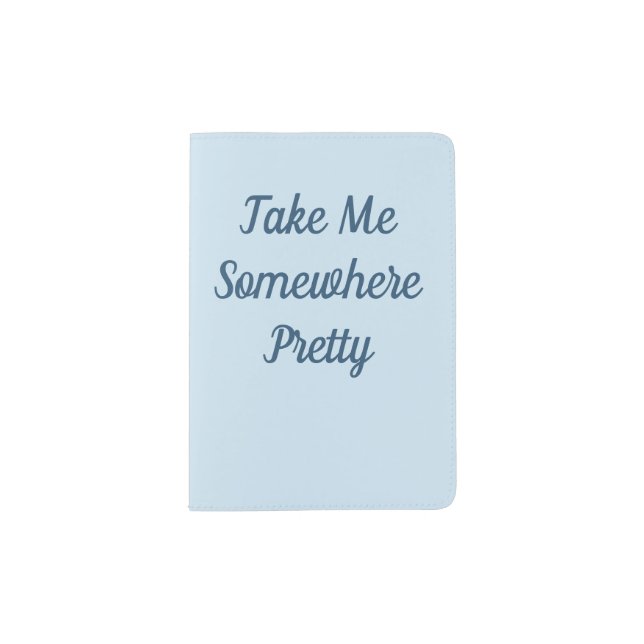 Take Me Somewhere Pretty Passport Holder (Front)
