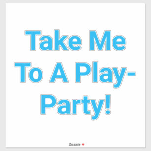 Take Me To A Play-Party! Hankamer Artjunkhaus Fun! Sticker