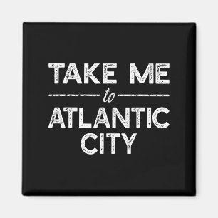 Take Me To Atlantic City - Funny New Jersey Travel Magnet