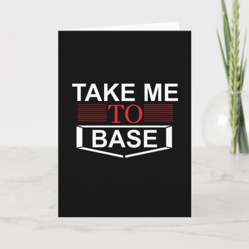 Take Me to Base Card