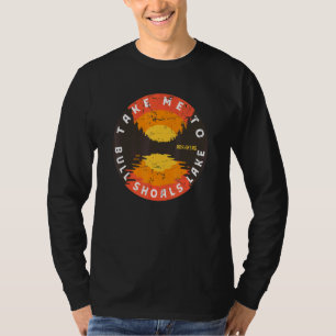 Take Me To Bull Shoals Lake - Arkansas Water Sunse T-Shirt