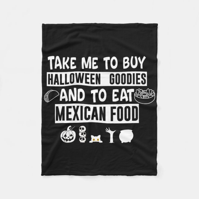 Take Me To Buy Halloween Goodies And To Eat Mexica Fleece Blanket (Front)