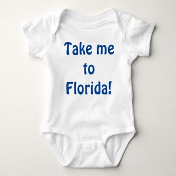 Take Me To Florida! Baby Bodysuit by BalancedHarmony at Zazzle