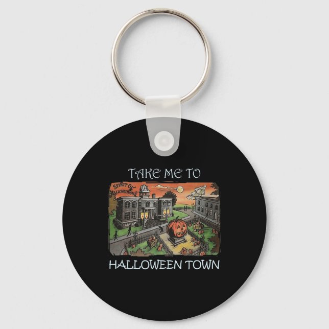 Take Me To Halloween Town Halloween Costume  Keychain (Front)