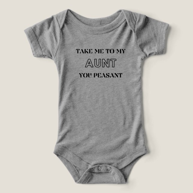 Take Me to My Aunt You Peasant funny gift  Infant T-shirt (Design Front)