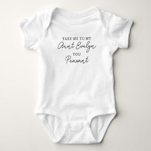 Take Me to My Aunt You Peasant, Funny Personalized Baby Bodysuit