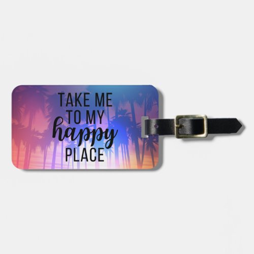 Take Me To My Happy Place Boho Beach  Palm Trees Luggage Tag