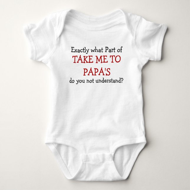 Take Me To Papa's Baby Infant Bodysuit (Front)
