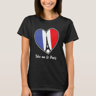 Take me to Paris Eiffel Tower France Tourist Souve T-Shirt