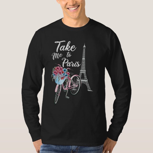 Take Me To Paris Eiffel Tower Travel Romantic Love T-Shirt (Front)