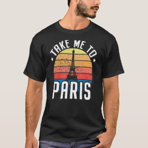 Take Me To Paris Heartbeat Eiffel Tower France I L T-Shirt