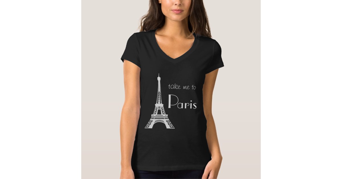 Take me to Paris T-Shirt | Zazzle