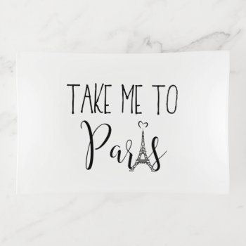 "take Me To Paris" Trinket Tray by LadyDenise at Zazzle