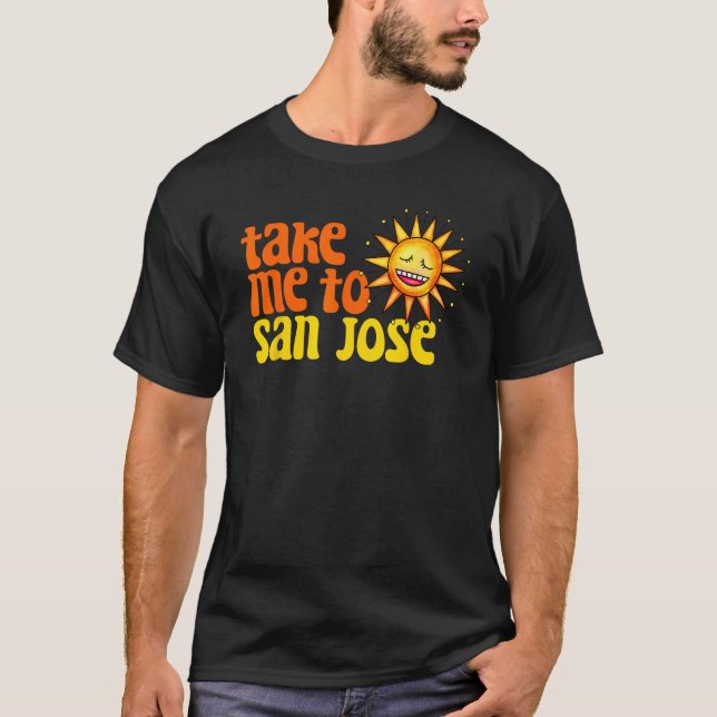 Take Me To San Jose California Retro Beach Vacatio T-Shirt (Front)