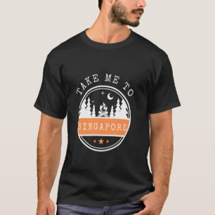 Take Me To Singapore Vacation travel Singapore T-Shirt