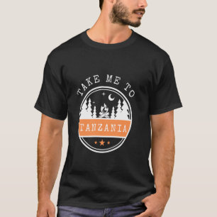 Take Me To Tanzania Vacation travel Tanzania T-Shirt