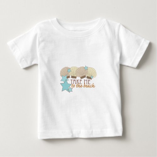 Take Me To The Beach Baby T_Shirt