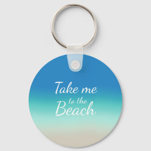 "Take Me To The Beach" Modern Blue Ombre  Keychain