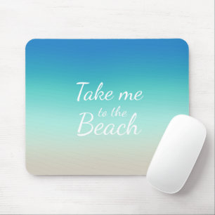 "Take Me To The Beach" Modern Blue Ombre  Mouse Pad