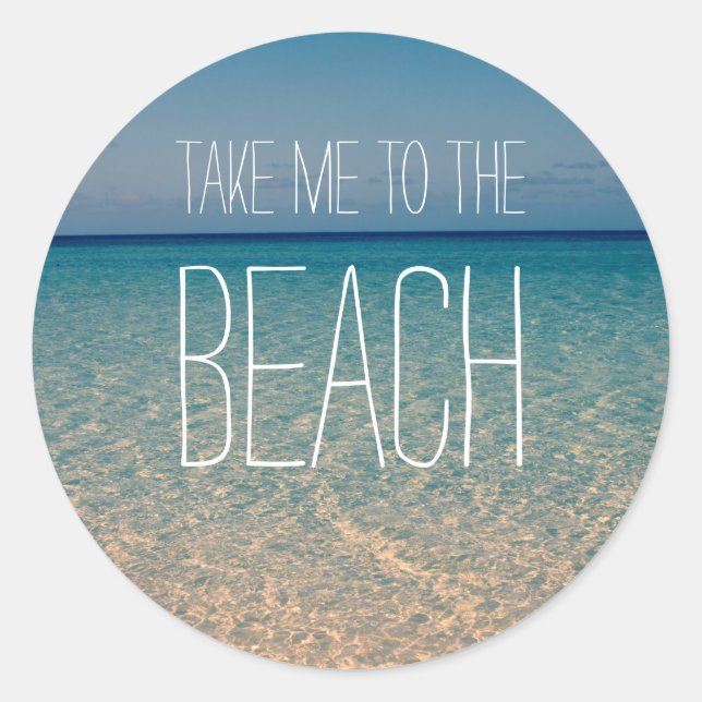 Take Me to the Beach Ocean Summer Blue Sky Sand Classic Round Sticker (Front)