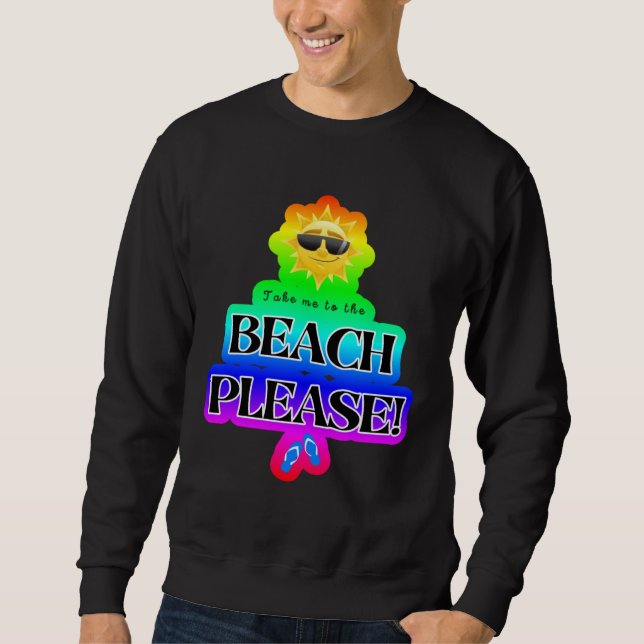 Take Me to the Beach Please Cruise Group Sweatshirt (Front)