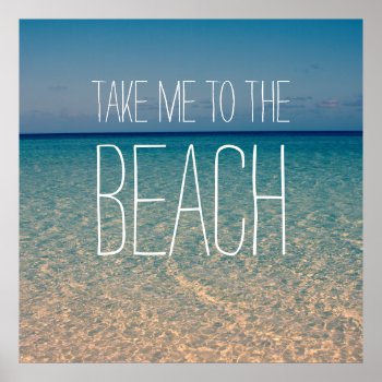 Take Me To The Beach Sea Water Blue Sky Gold Sand Poster by BeverlyClaire at Zazzle