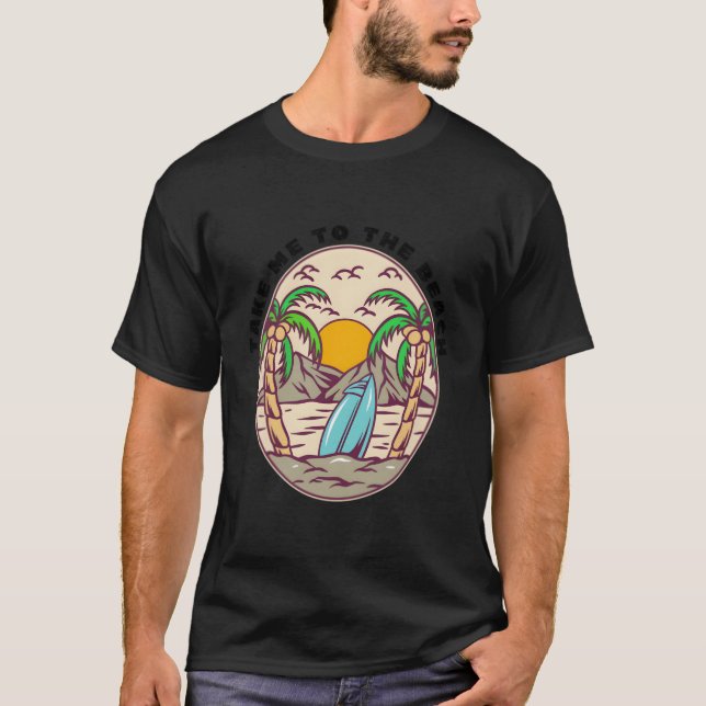 Take Me To The Beach Summertime Vibe Surfing Retro T-Shirt (Front)