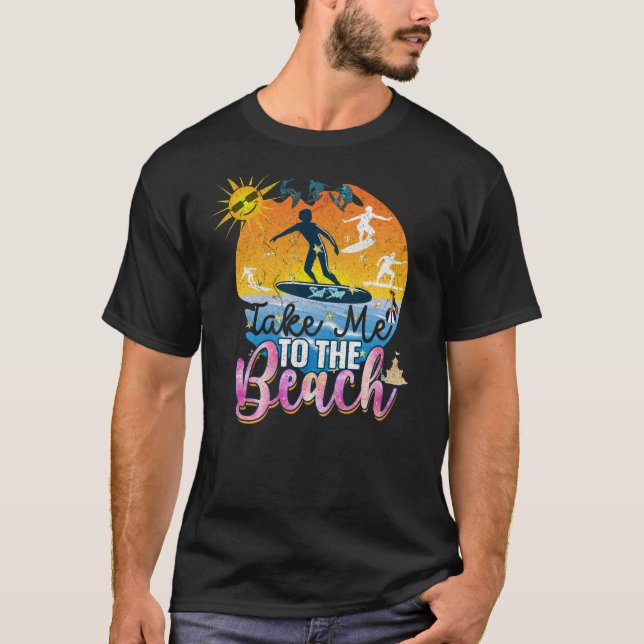  Take me to The Beach T-Shirt (Front)