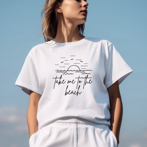 Take Me to The Beach T_Shirt