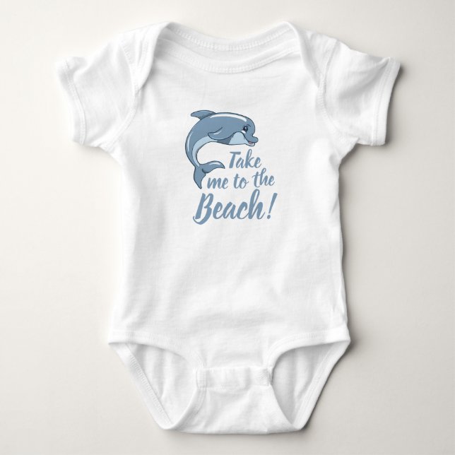 Take me to the Beach with baby Dolphin Baby Bodysuit (Front)