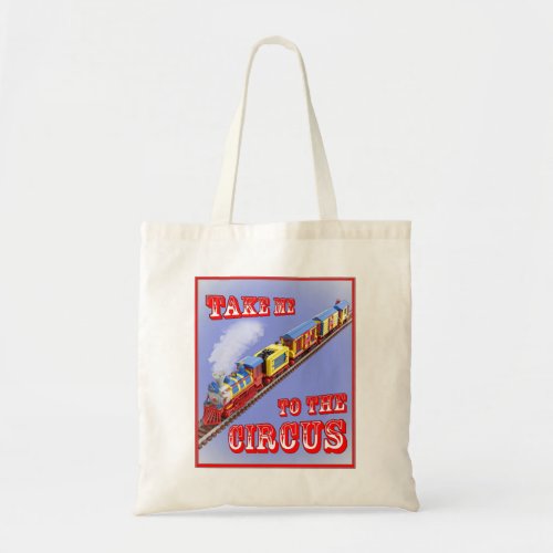 Take me to the Circus (Circus Train) Tote Bag