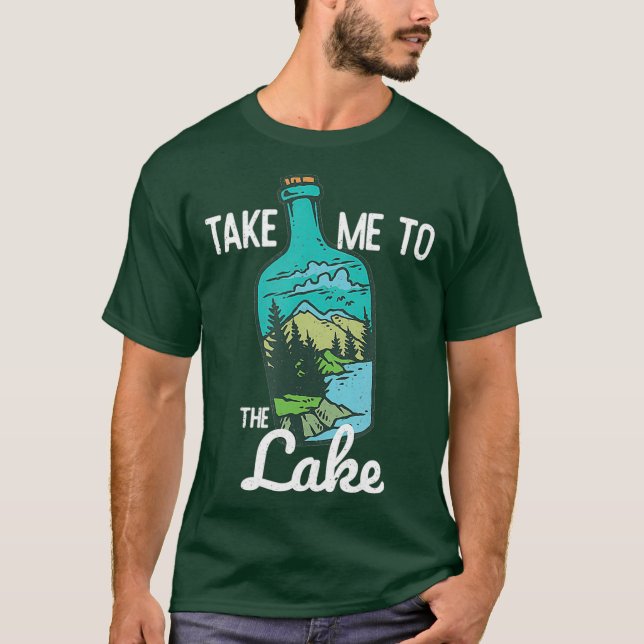 Take Me To The Lake Campground Fish Boat Bum T-Shirt (Front)