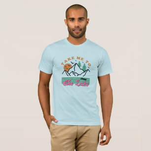 Take Me To the Lake Mountains Water T-Shirt