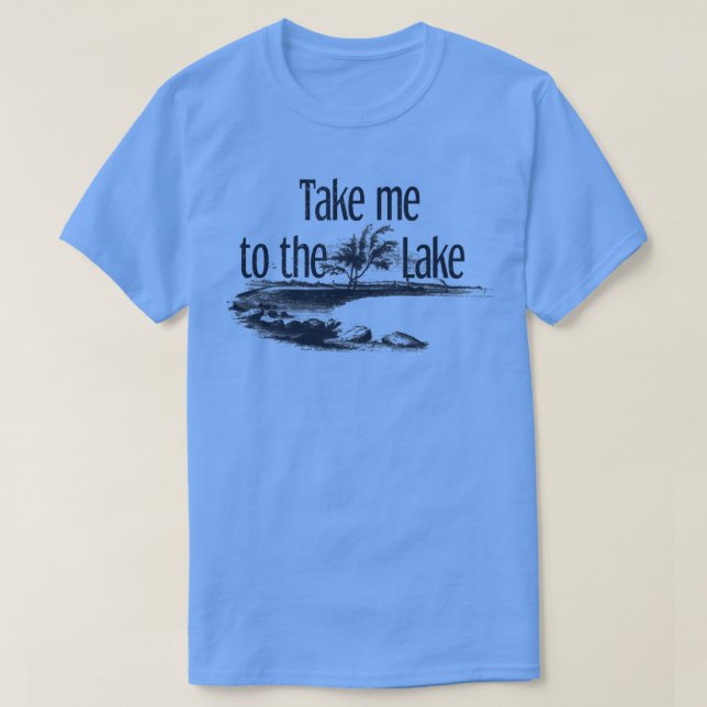Take Me to the Lake Summer Outrs Nature Vacation T T-Shirt (Design Front)