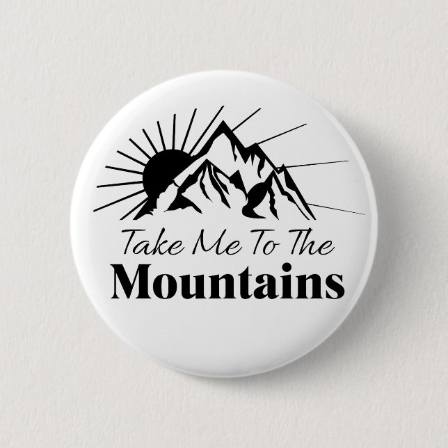 Take Me to the Mountains Black and White Button (Front)