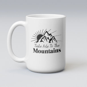 Take Me to the Mountains Coffee Mug